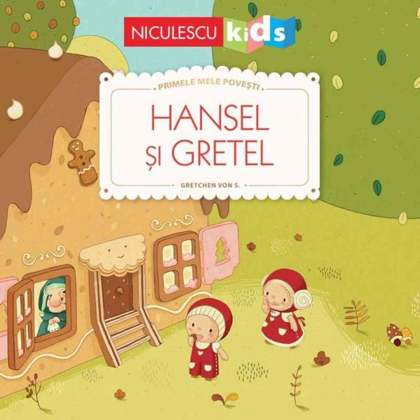 Hansel si Gretel (Seria Primele mele povesti)