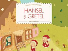 Hansel si Gretel (Seria Primele mele povesti)